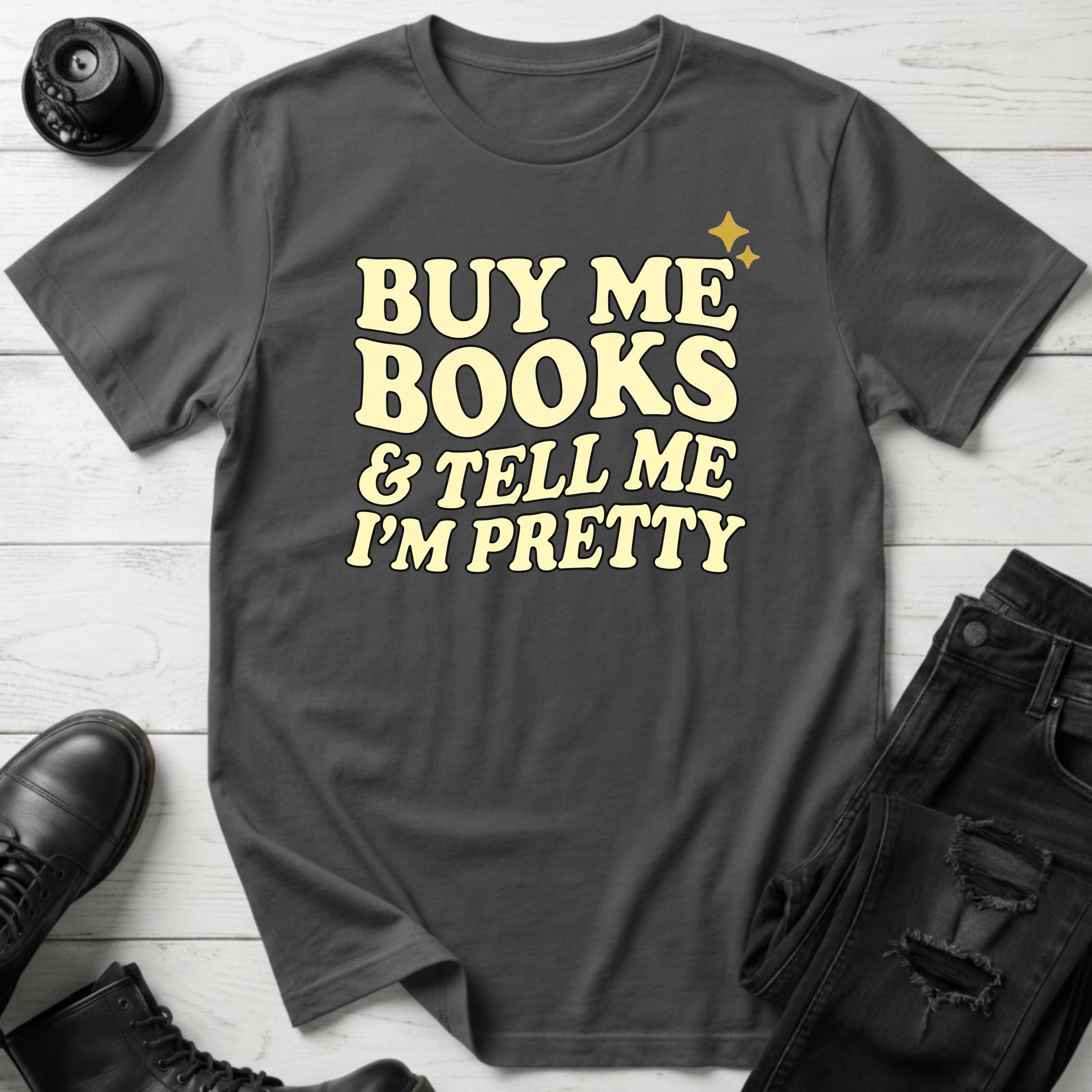 Buy Me Books And Tell Me I’m Pretty T-Shirt