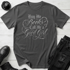 Buy me books and call me a good girl T-Shirt