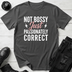 Not Bossy Just Passionately Correct T-Shirt