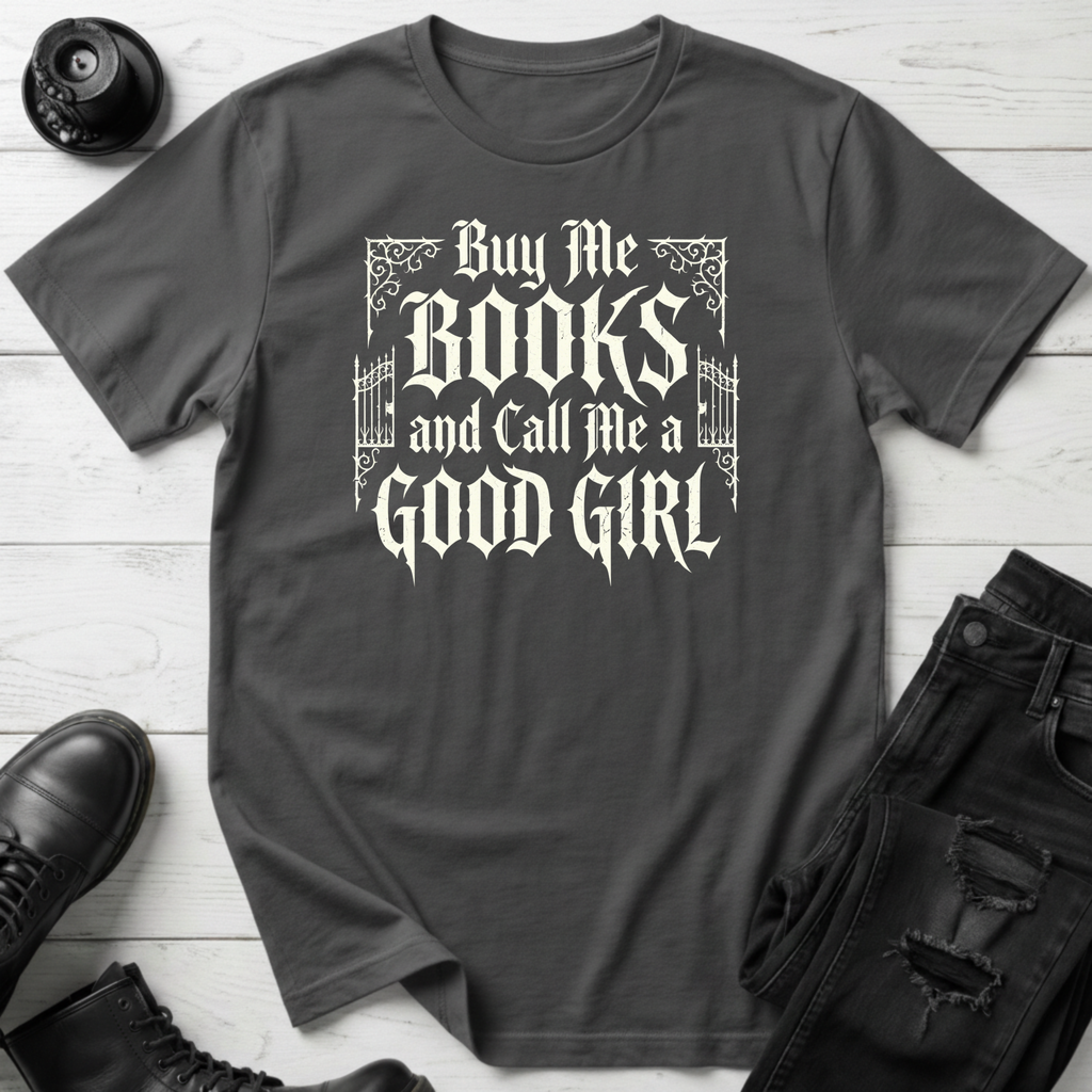 Buy Me Books And Call Me A Good Girl T-Shirt