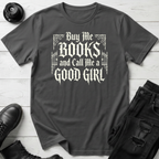 Buy Me Books And Call Me A Good Girl T-Shirt