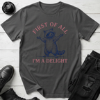 First Of All, I’m A Delight T-Shirt