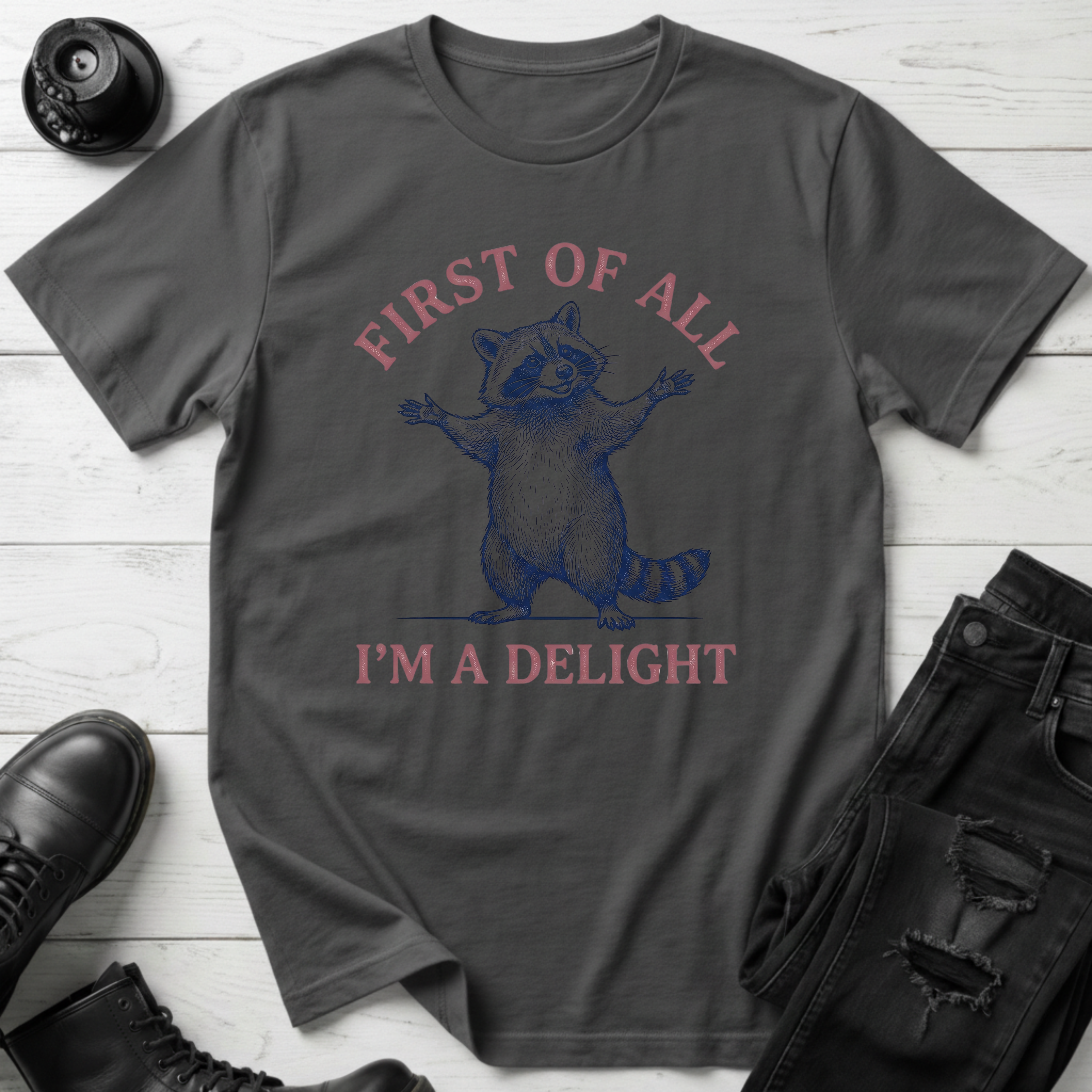 First Of All, I’m A Delight T-Shirt