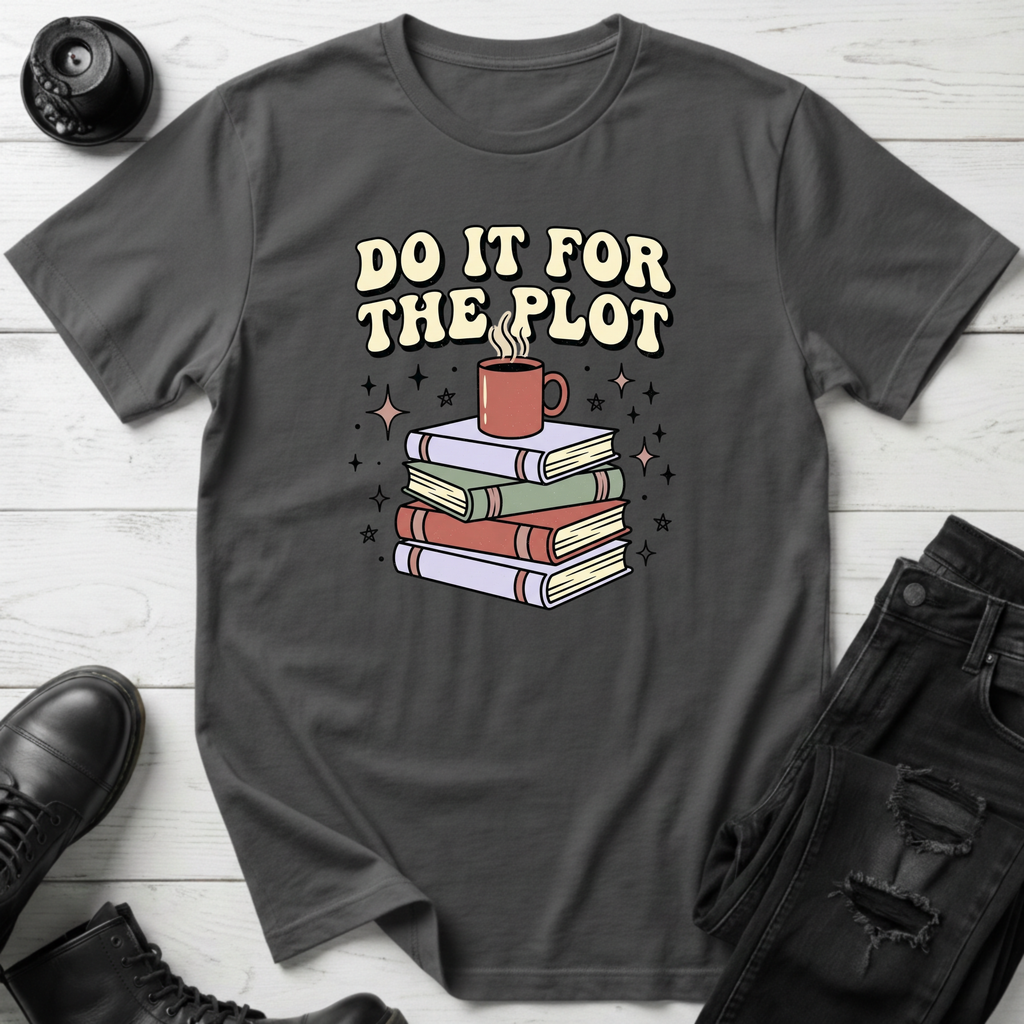 Do It For The Plot T-Shirt