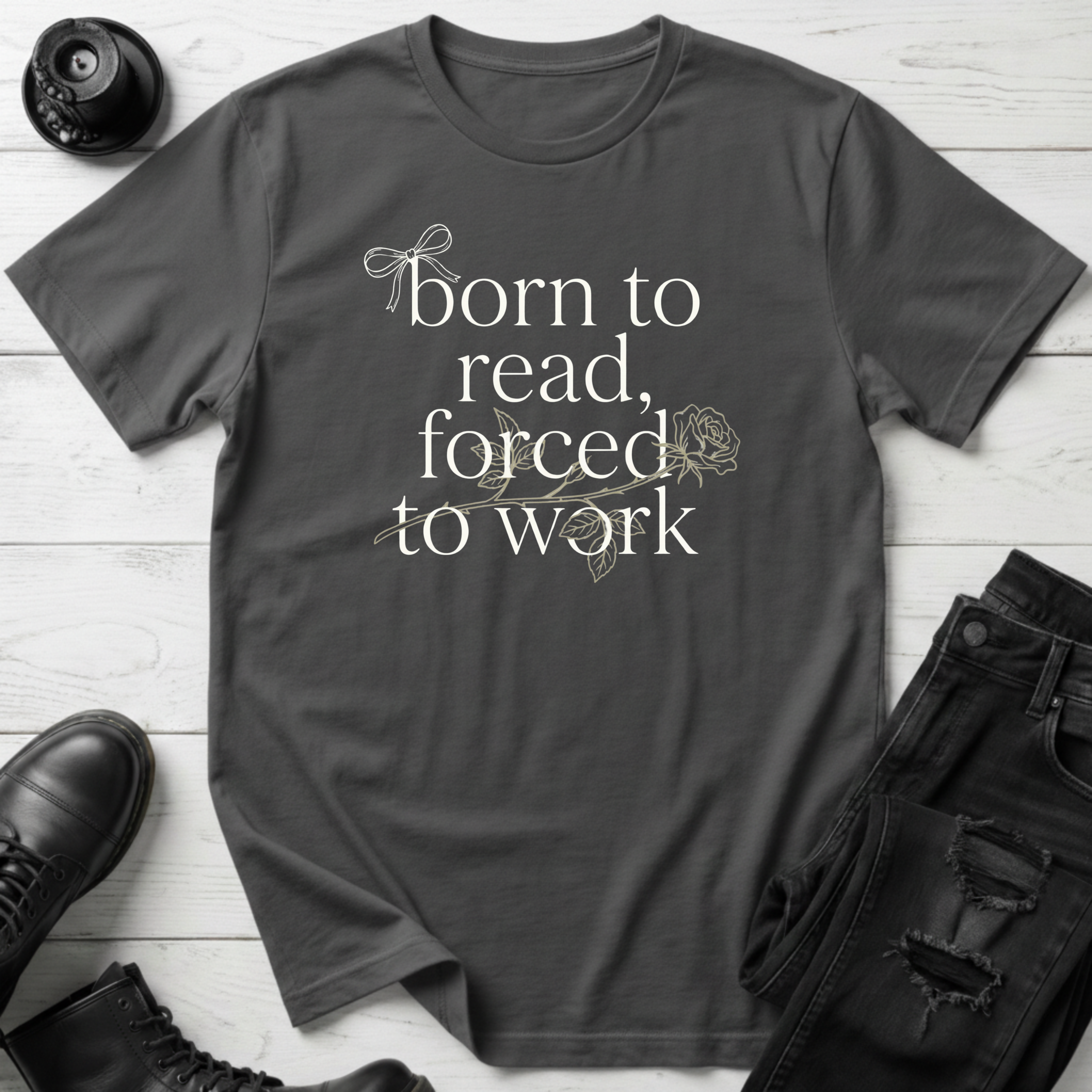 Born To Read, Forced To Work T-Shirt