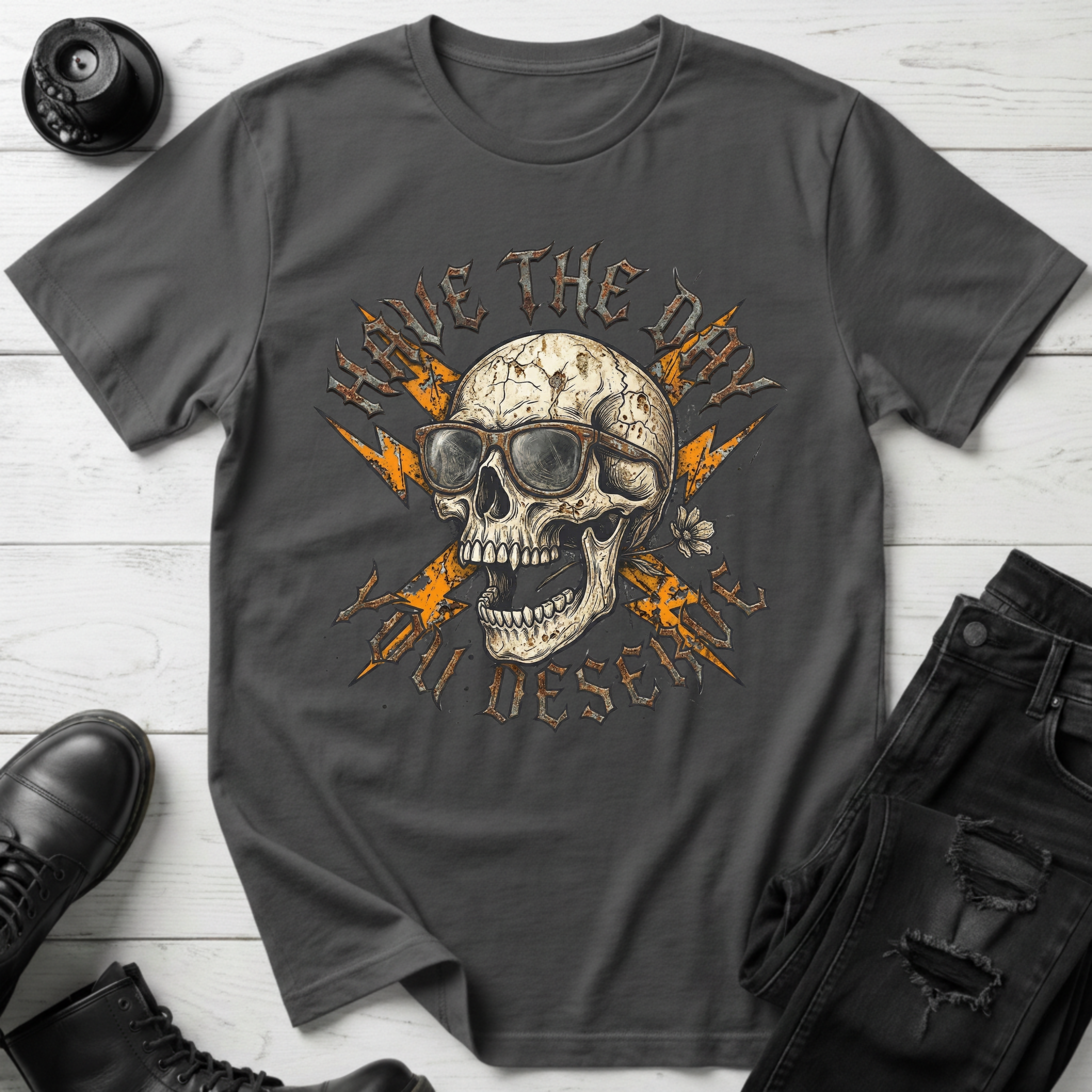 Have The Day You Deserve T-Shirt