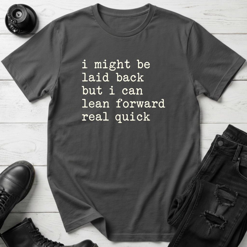 I Might Be Laid Back… T-Shirt