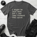 I Might Be Laid Back… T-Shirt