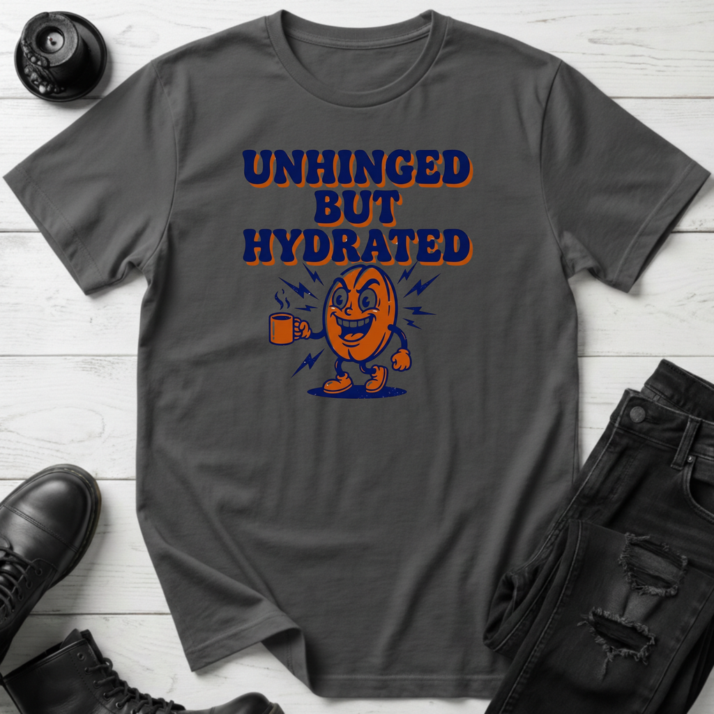 Unhinged But Hydrated Coffee Bean T-Shirt