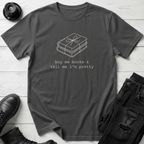 Buy Me Books And Tell Me I’m Pretty T-Shirt