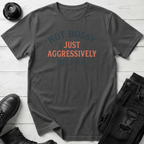 Not Bossy Just Aggressively Helpful T-Shirt