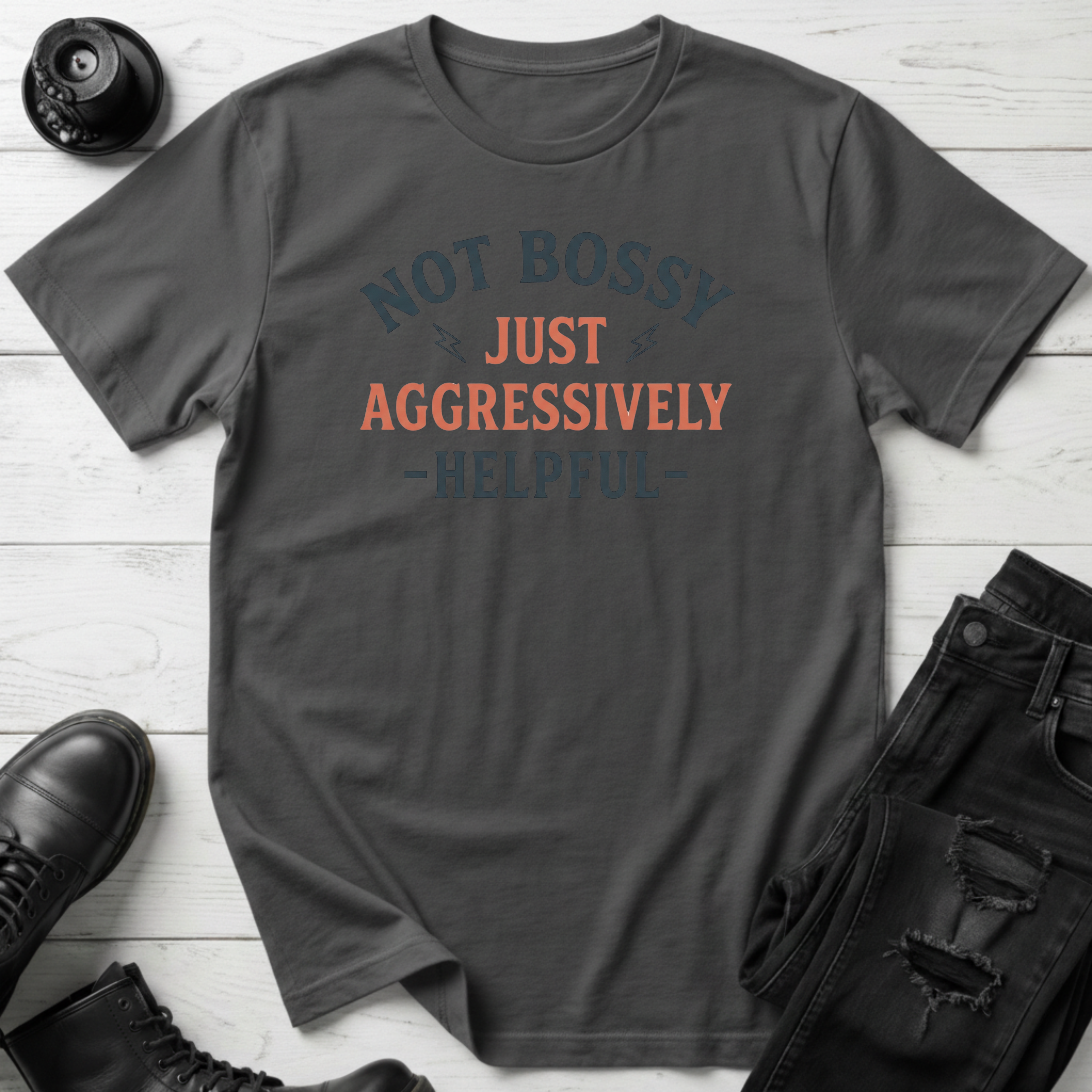 Not Bossy Just Aggressively Helpful T-Shirt