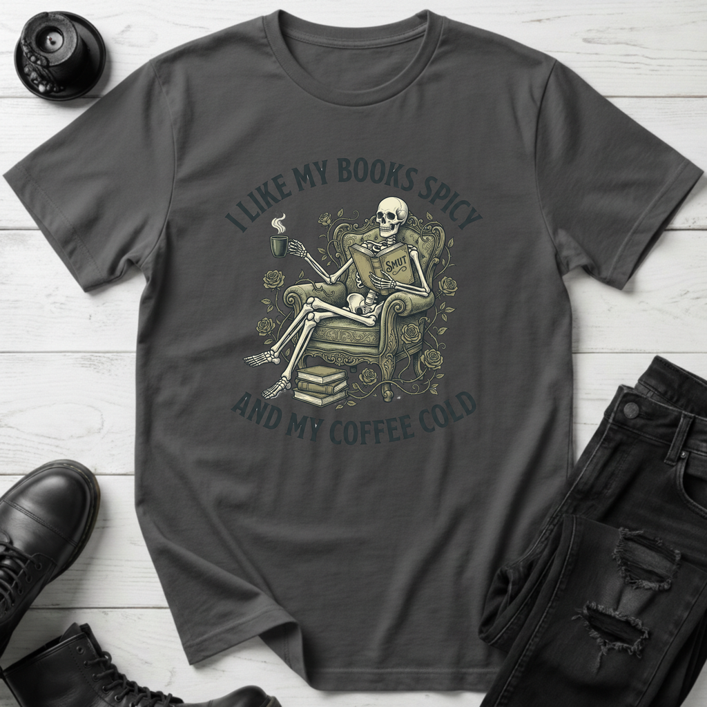 I Like My Books Spicy And My Coffee Cold  T-Shirt