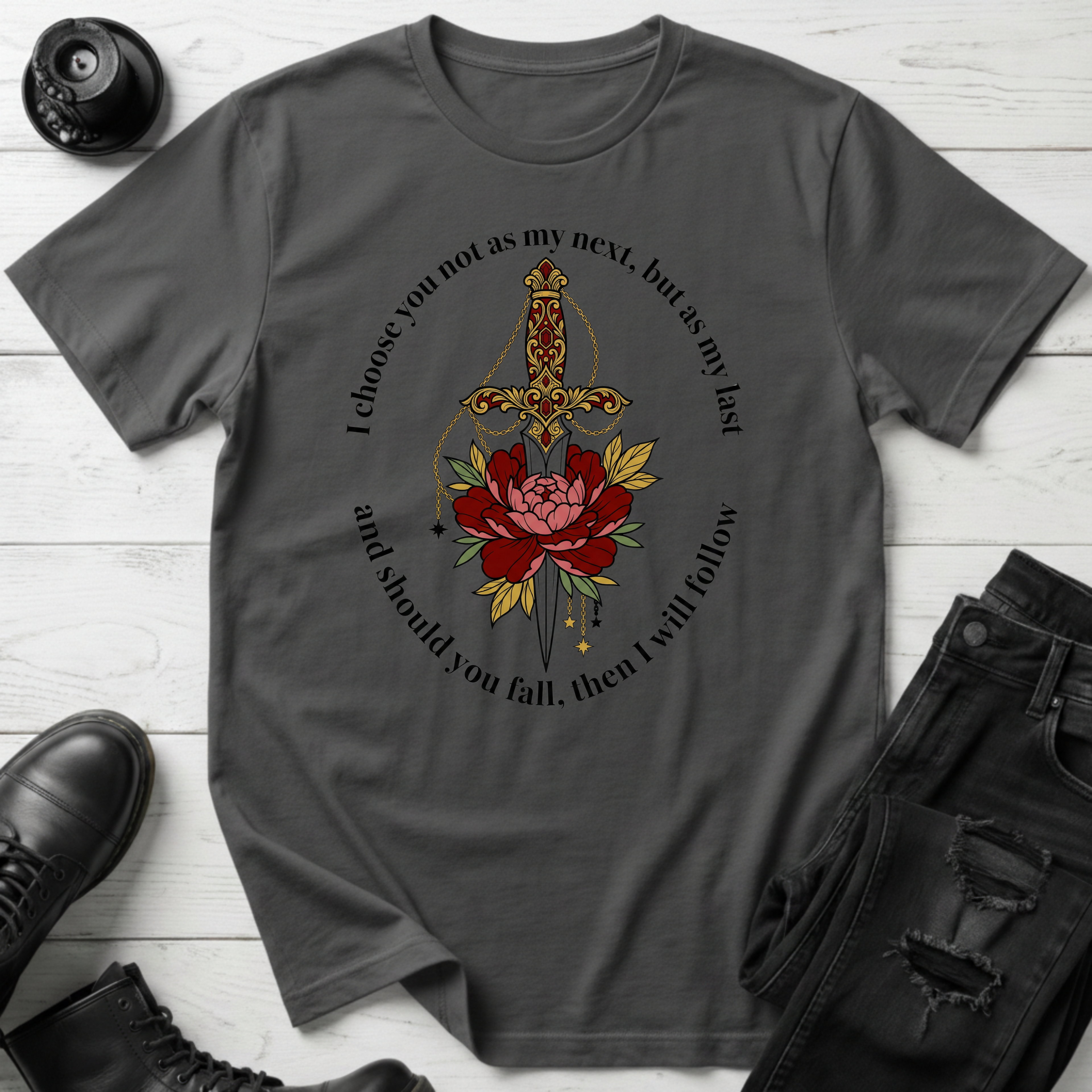 I choose you not as my next, but as my last T-Shirt