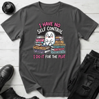 I Have No Self Control T-Shirt