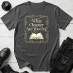 What Chapter Are You On? T-Shirt