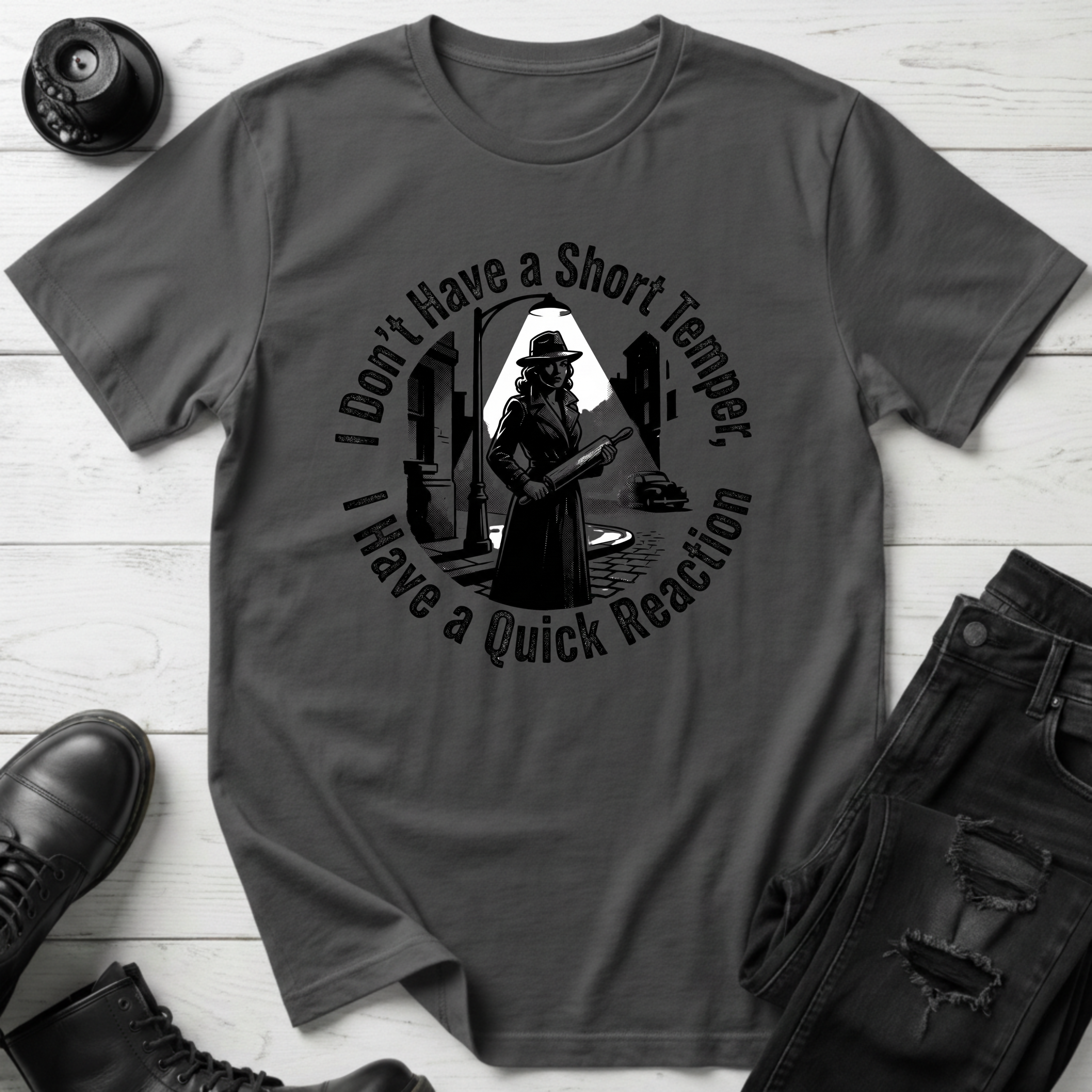 I Don’t Have A Short Temper, I Have A Quick Reaction T-Shirt