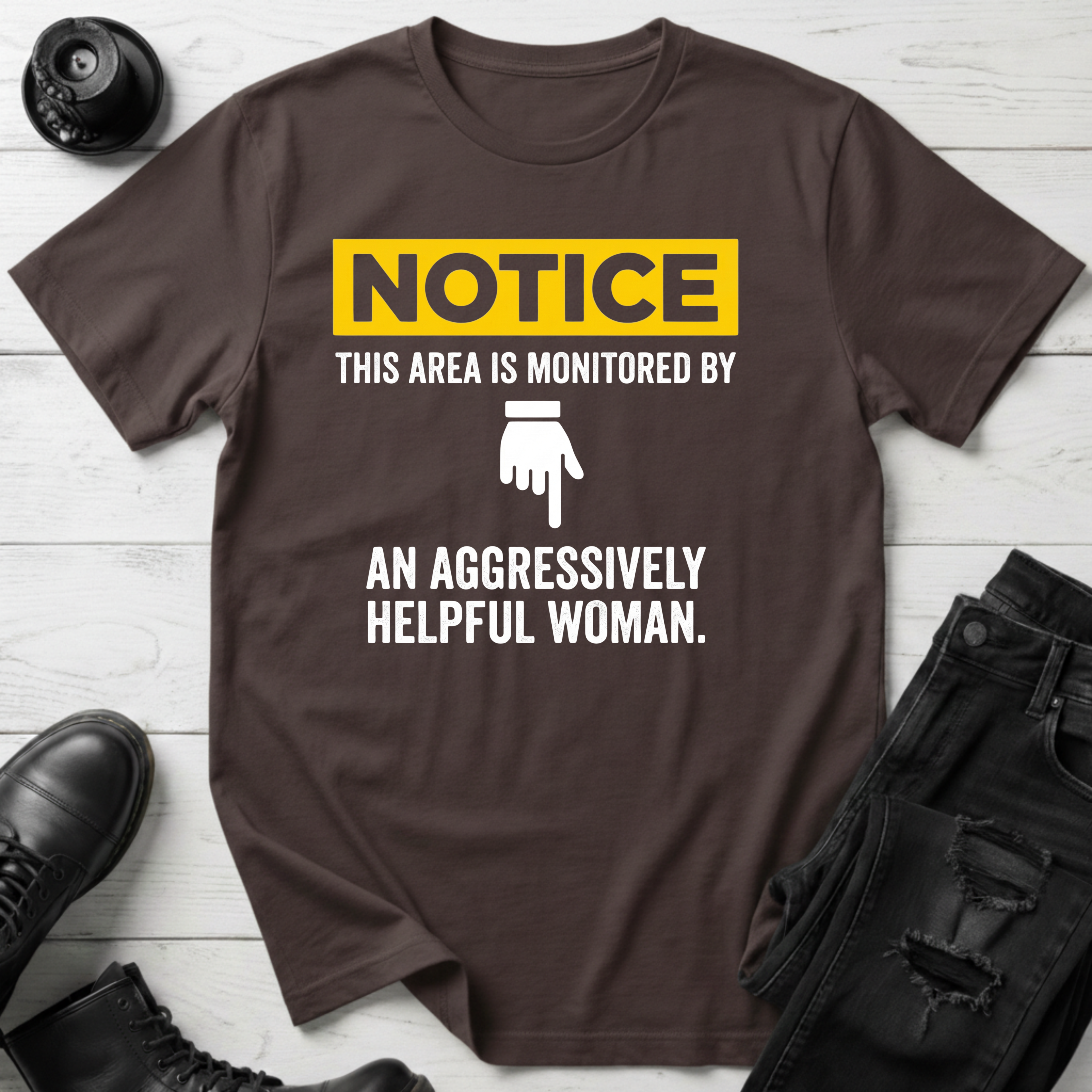 Notice This Area Monitored By An Aggressively Helpful Woman T-Shirt