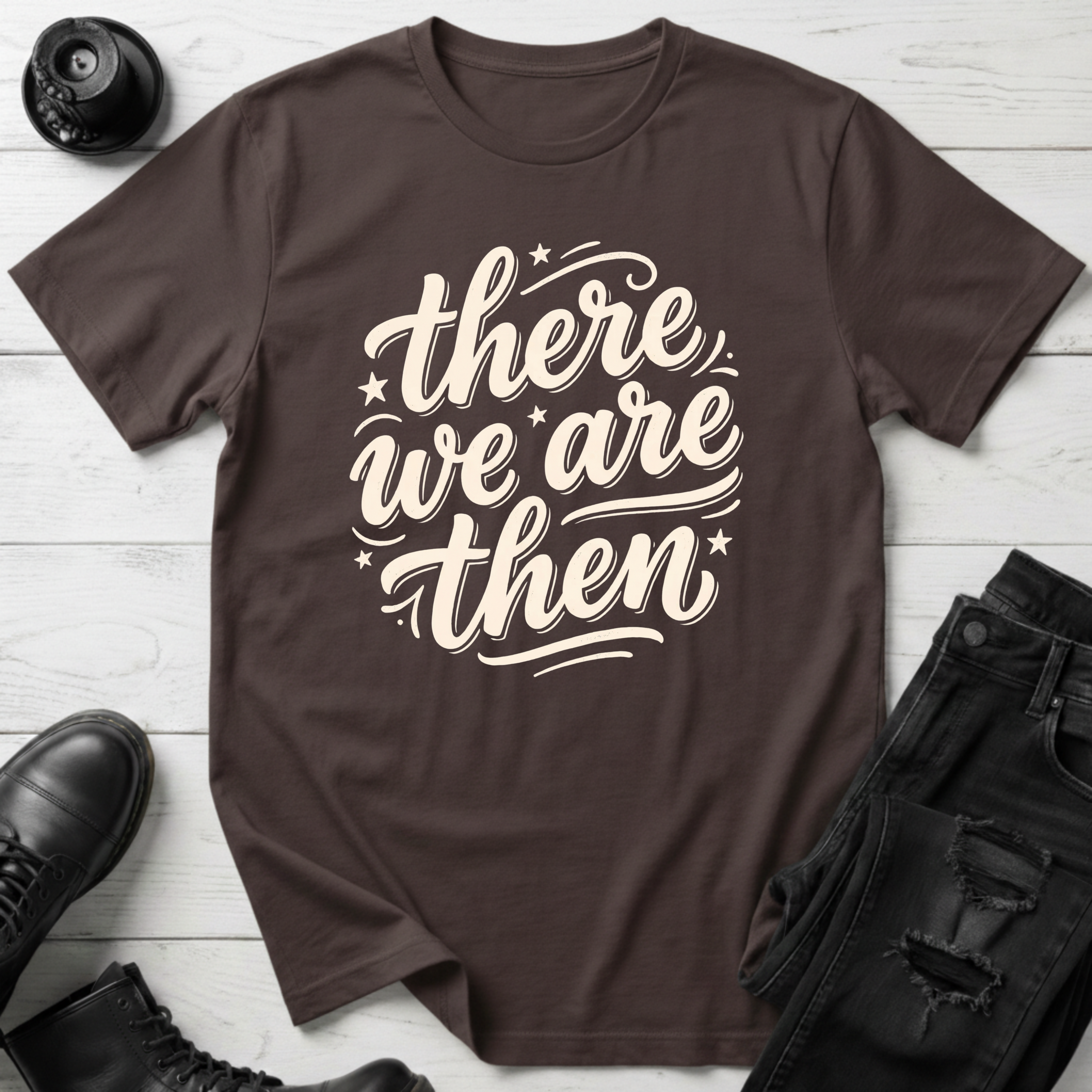There We Are Then T-Shirt
