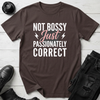 Not Bossy Just Passionately Correct T-Shirt