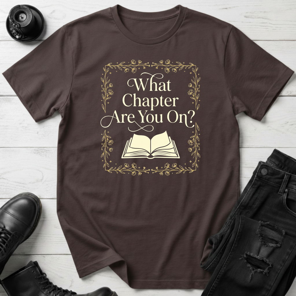 What Chapter Are You On? T-Shirt