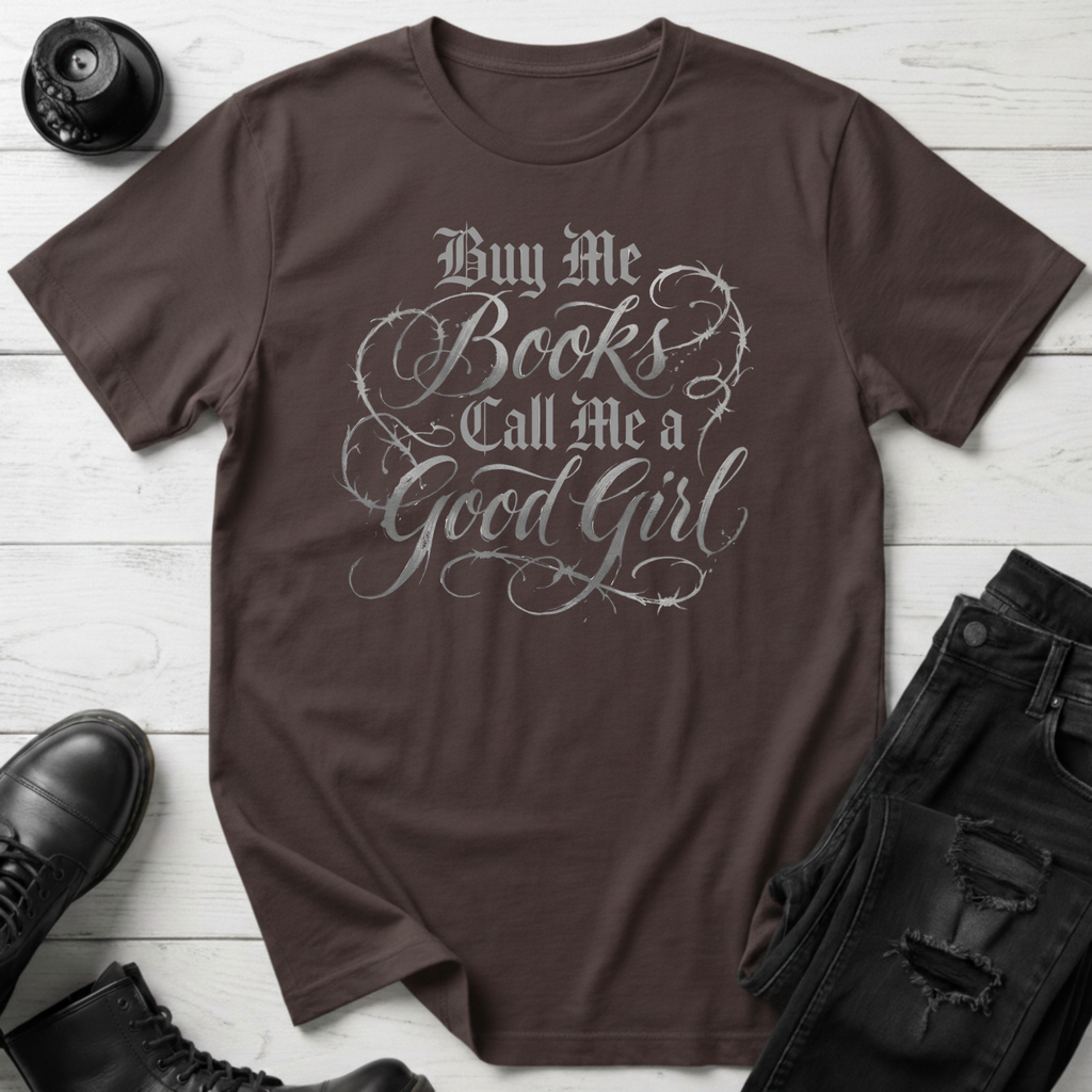 Buy me books and call me a good girl T-Shirt