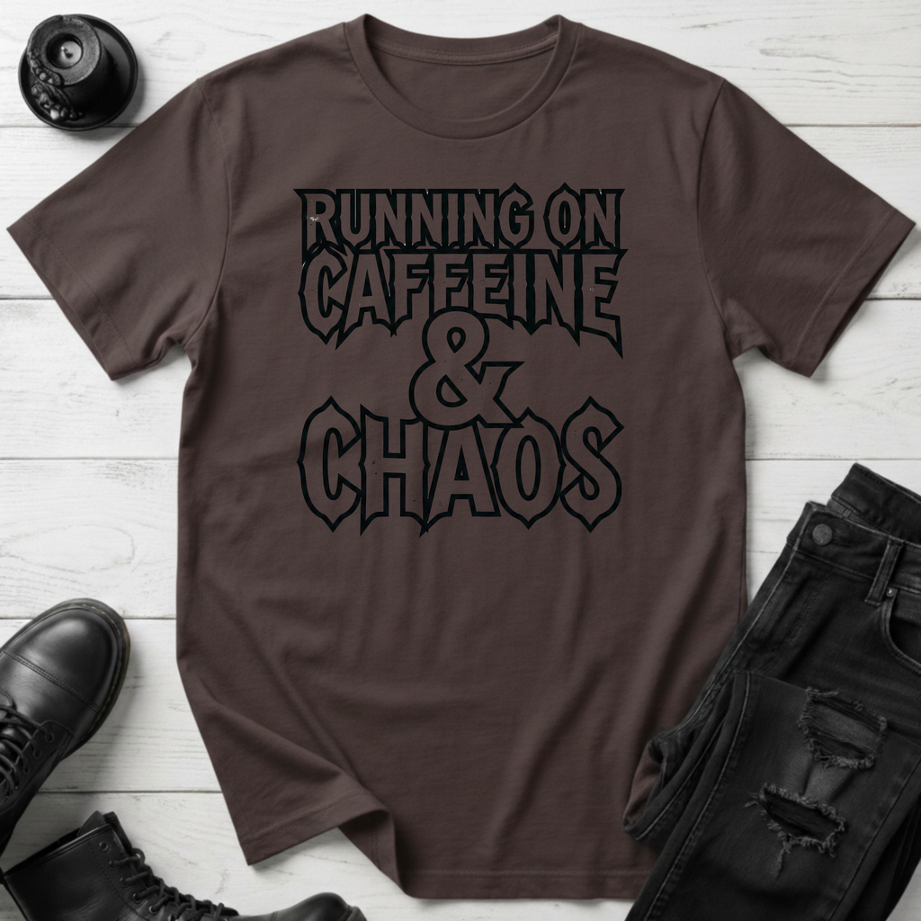 Caffeine and Chaos T-Shirt