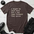 I Might Be Laid Back… T-Shirt