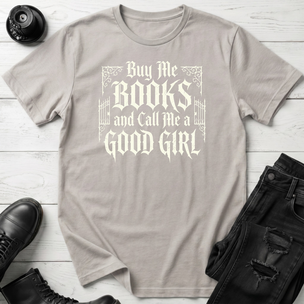 Buy Me Books And Call Me A Good Girl T-Shirt
