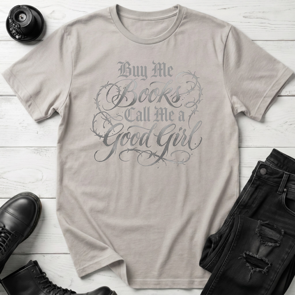 Buy me books and call me a good girl T-Shirt
