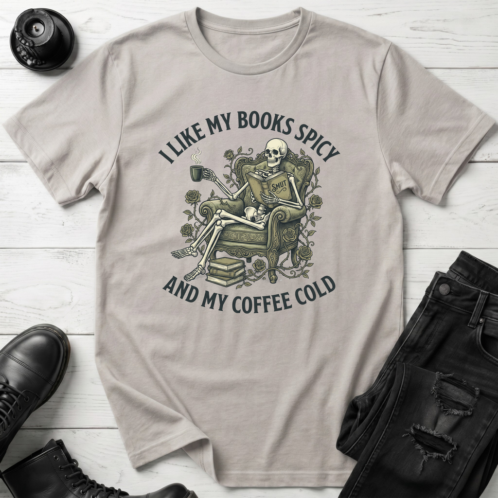 I Like My Books Spicy And My Coffee Cold  T-Shirt