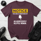 Notice This Area Monitored By An Aggressively Helpful Woman T-Shirt