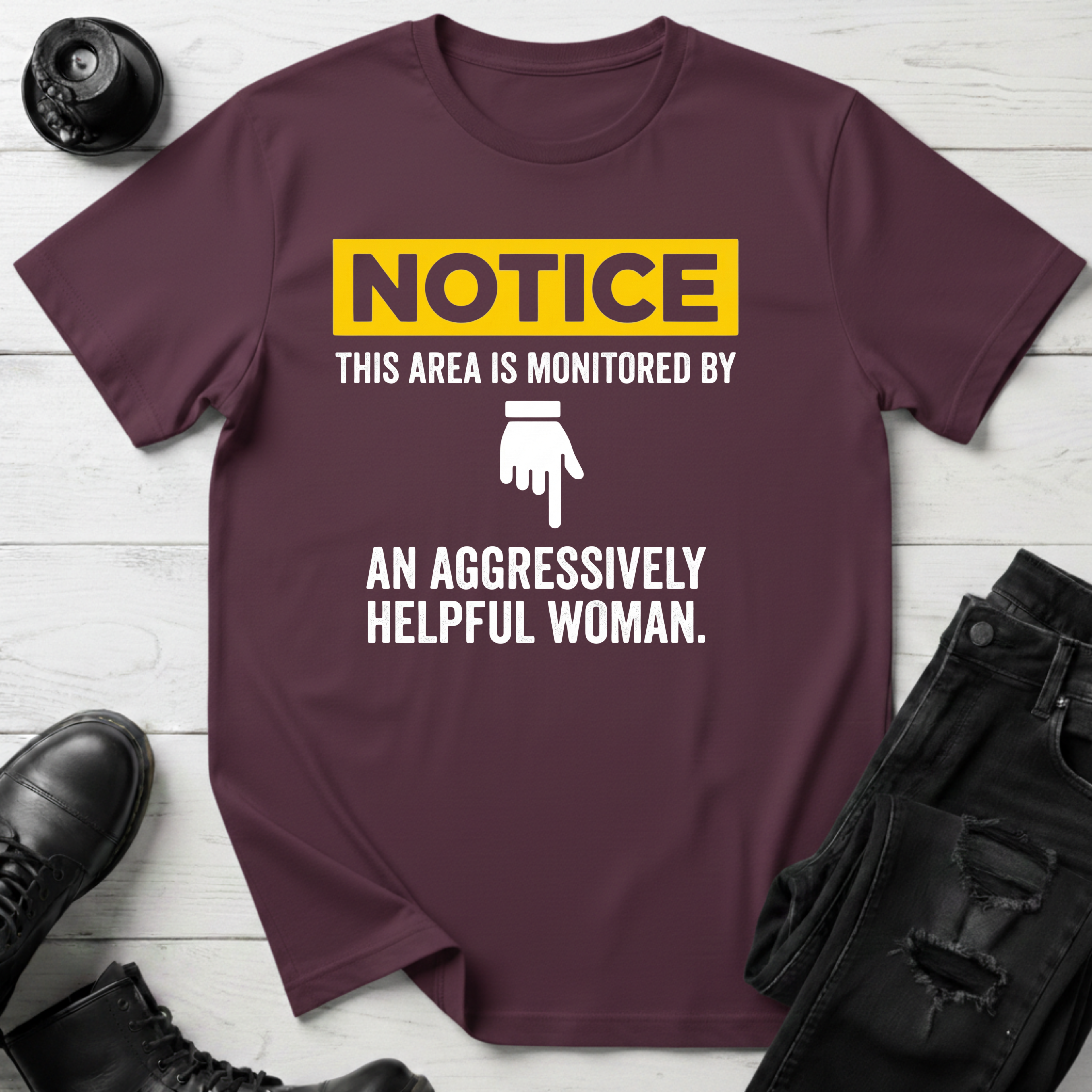 Notice This Area Monitored By An Aggressively Helpful Woman T-Shirt