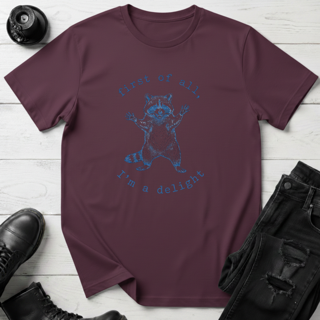 First Of All, I’m A Delight T-Shirt