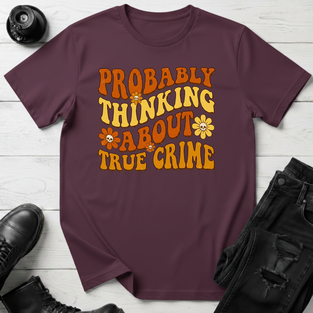 Probably Thinking About True Crime T-Shirt
