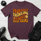 Probably Thinking About True Crime T-Shirt