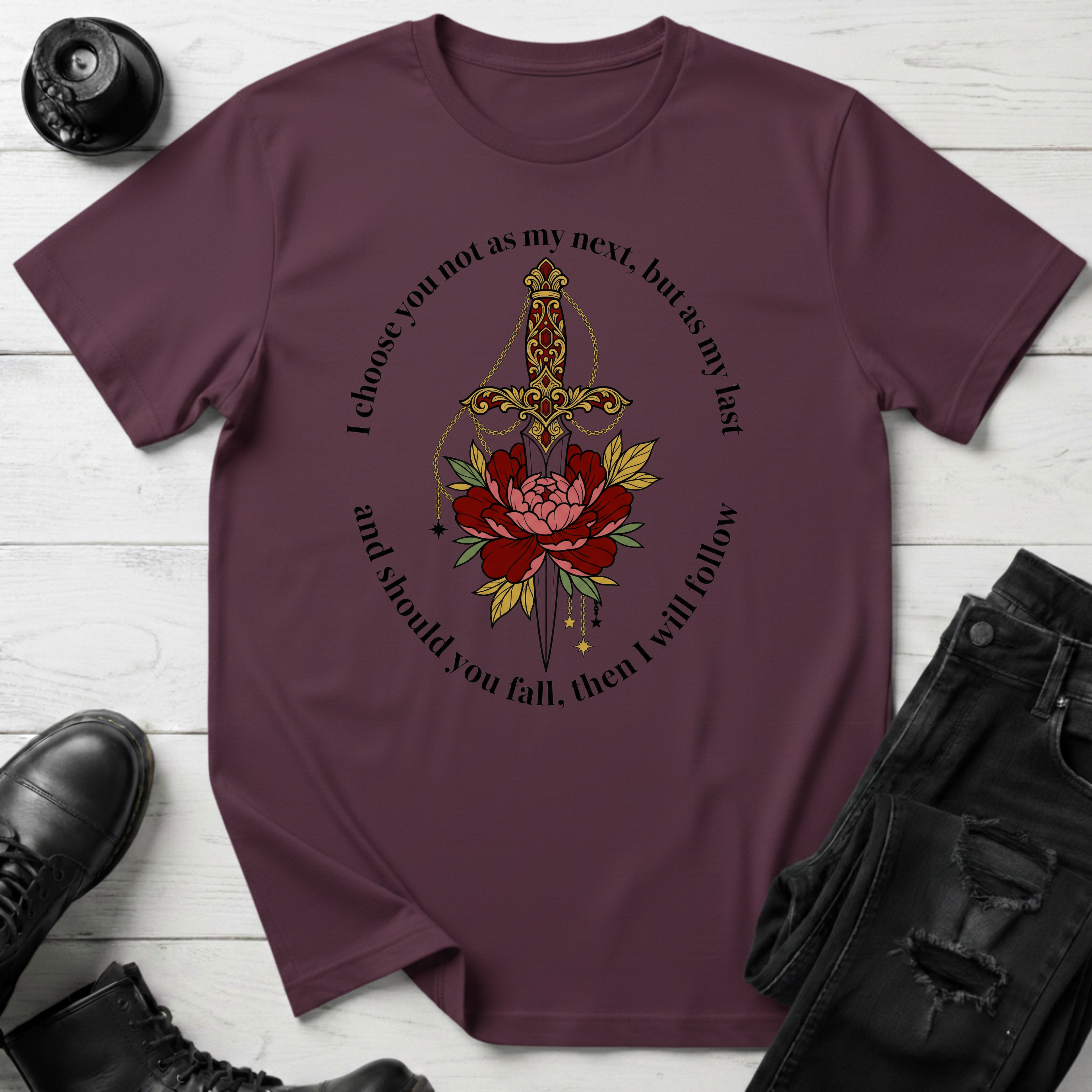I choose you not as my next, but as my last T-Shirt