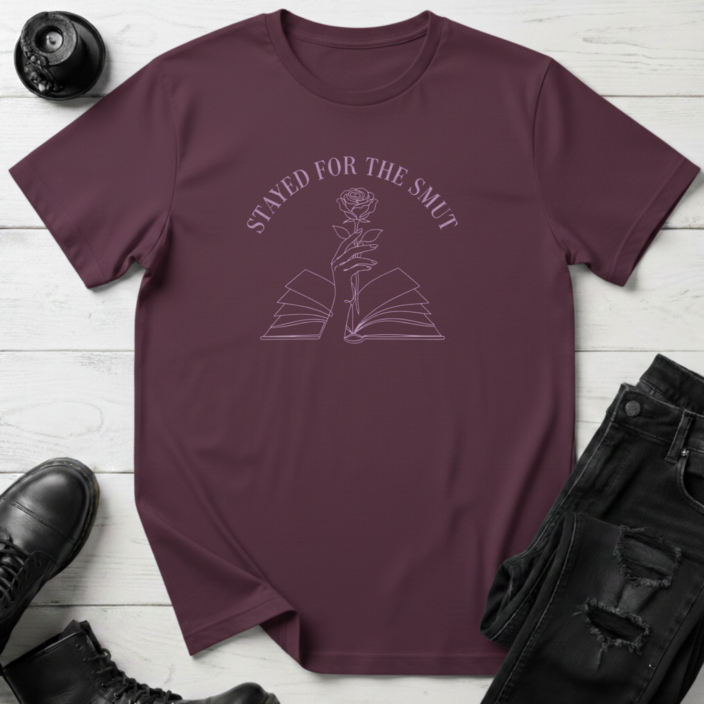 Stayed For The Smut T-Shirt