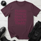 Probably Thinking About My Shadow Daddy T-Shirt