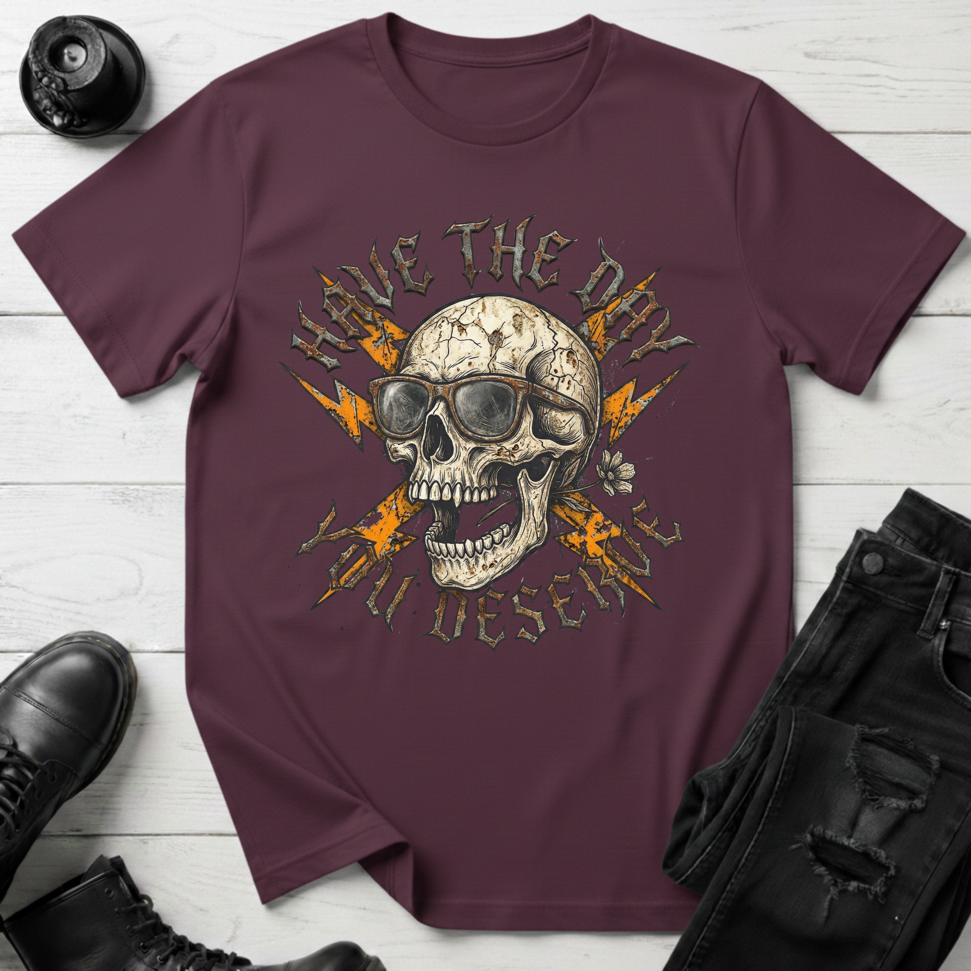 Have The Day You Deserve T-Shirt