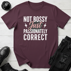 Not Bossy Just Passionately Correct T-Shirt