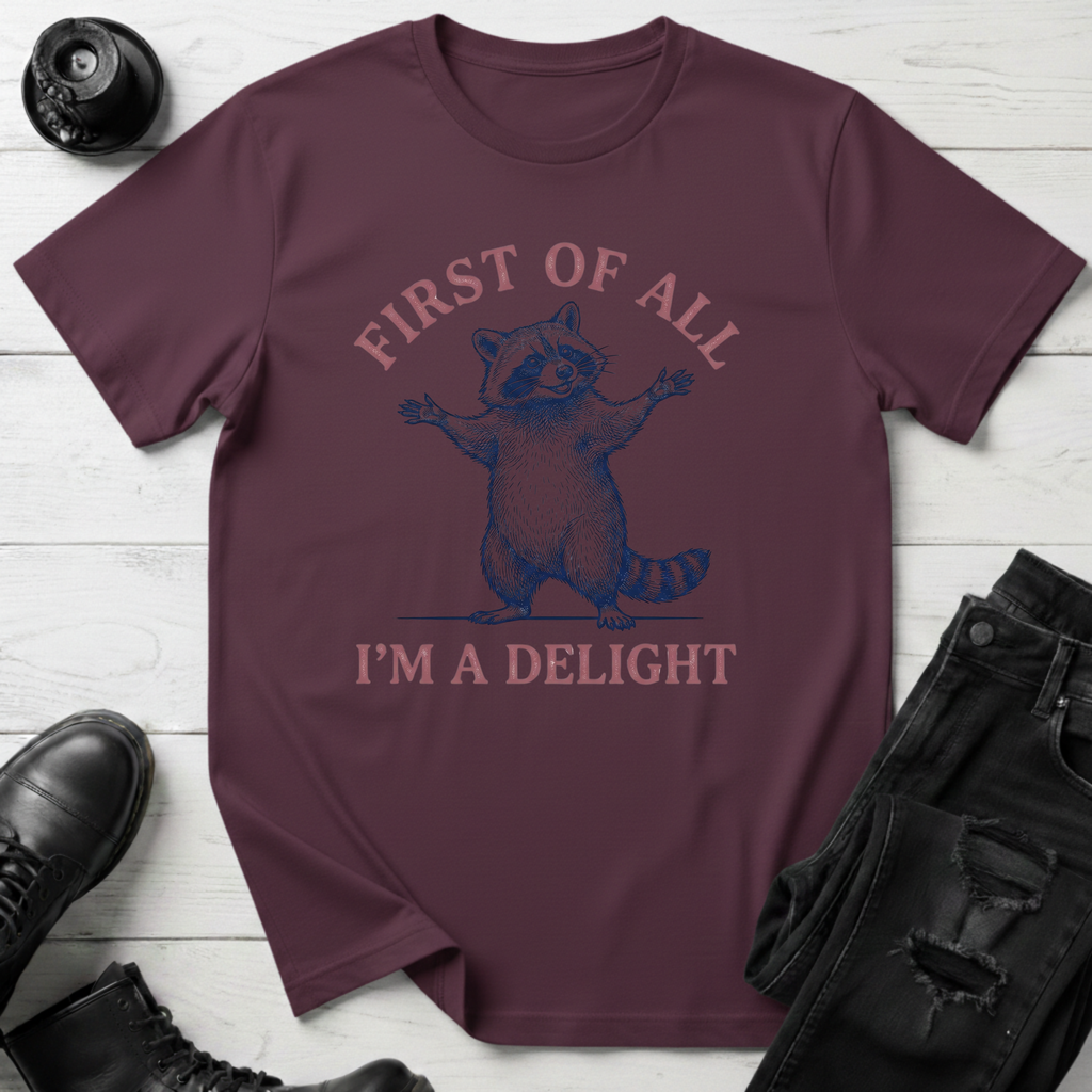 First Of All, I’m A Delight T-Shirt