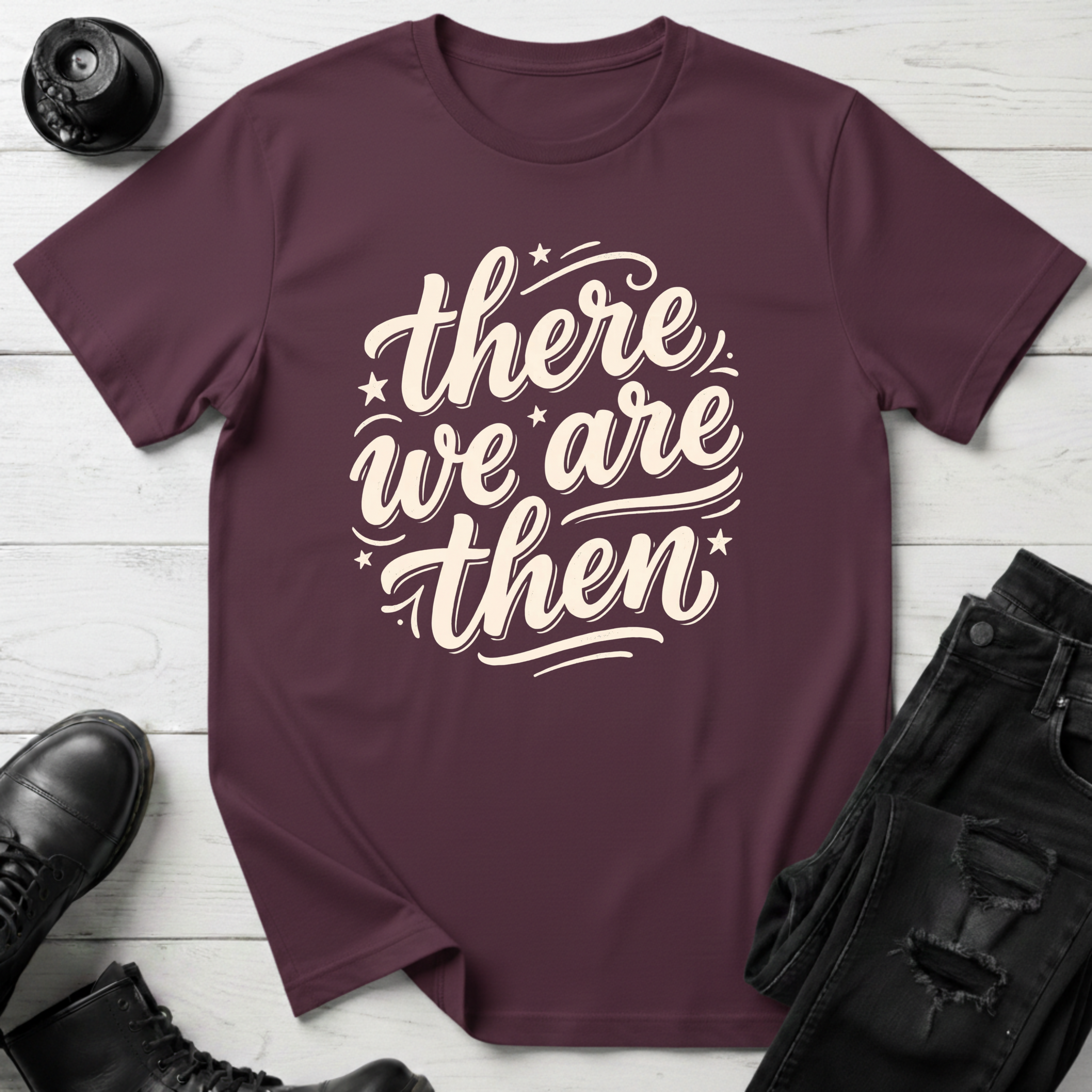 There We Are Then T-Shirt