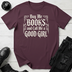 Buy Me Books And Call Me A Good Girl T-Shirt