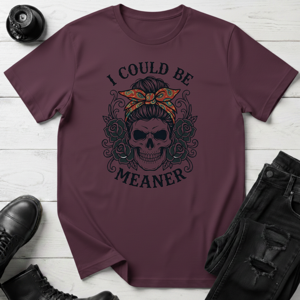 I Could Be Meaner T-Shirt