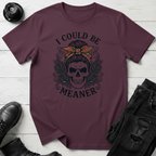 I Could Be Meaner T-Shirt