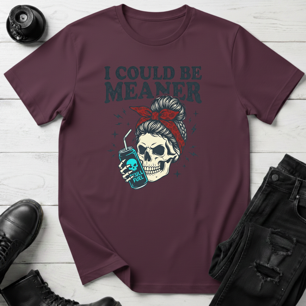 I Could Be Meaner (Energy Drink) T-Shirt