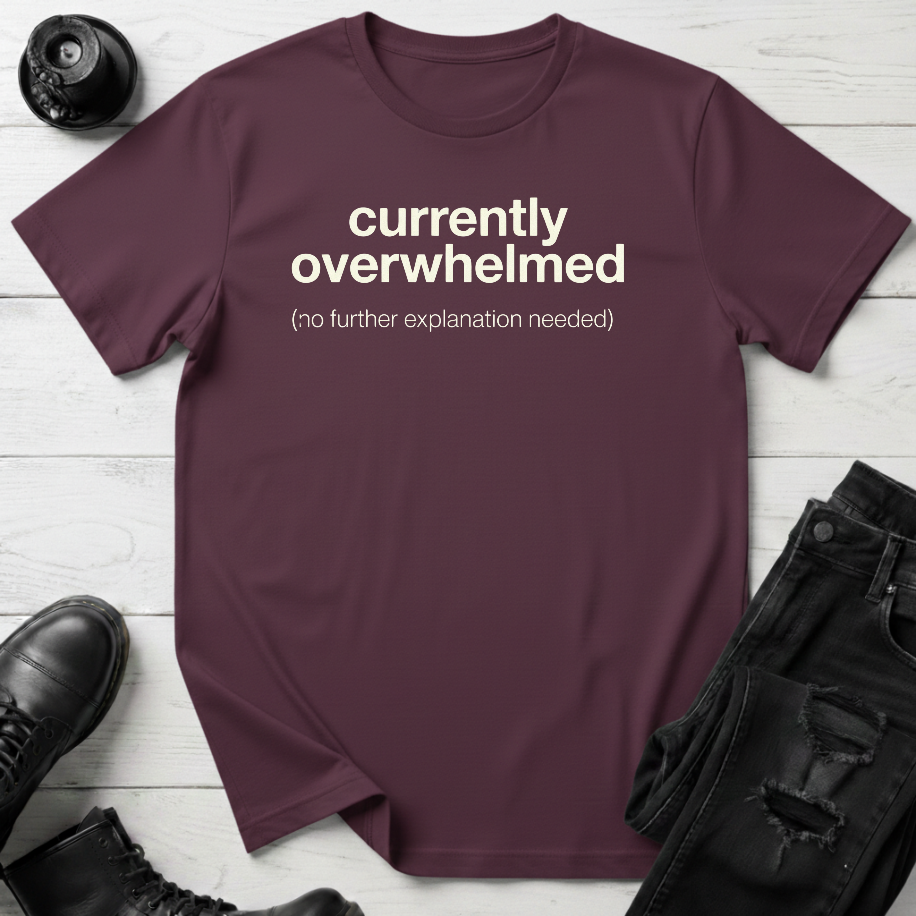 Currently Overwhelmed T-Shirt