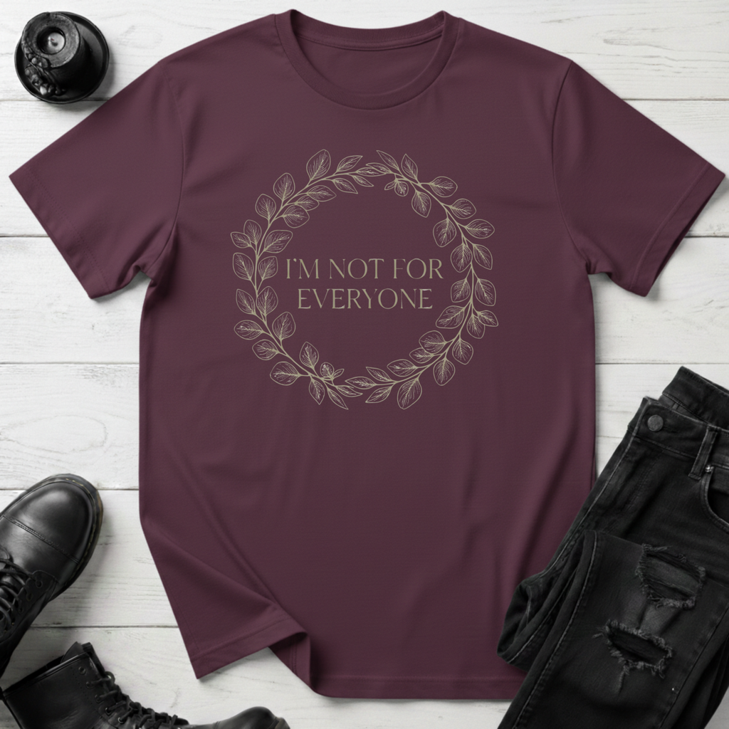 I’m Not For Everyone T-Shirt