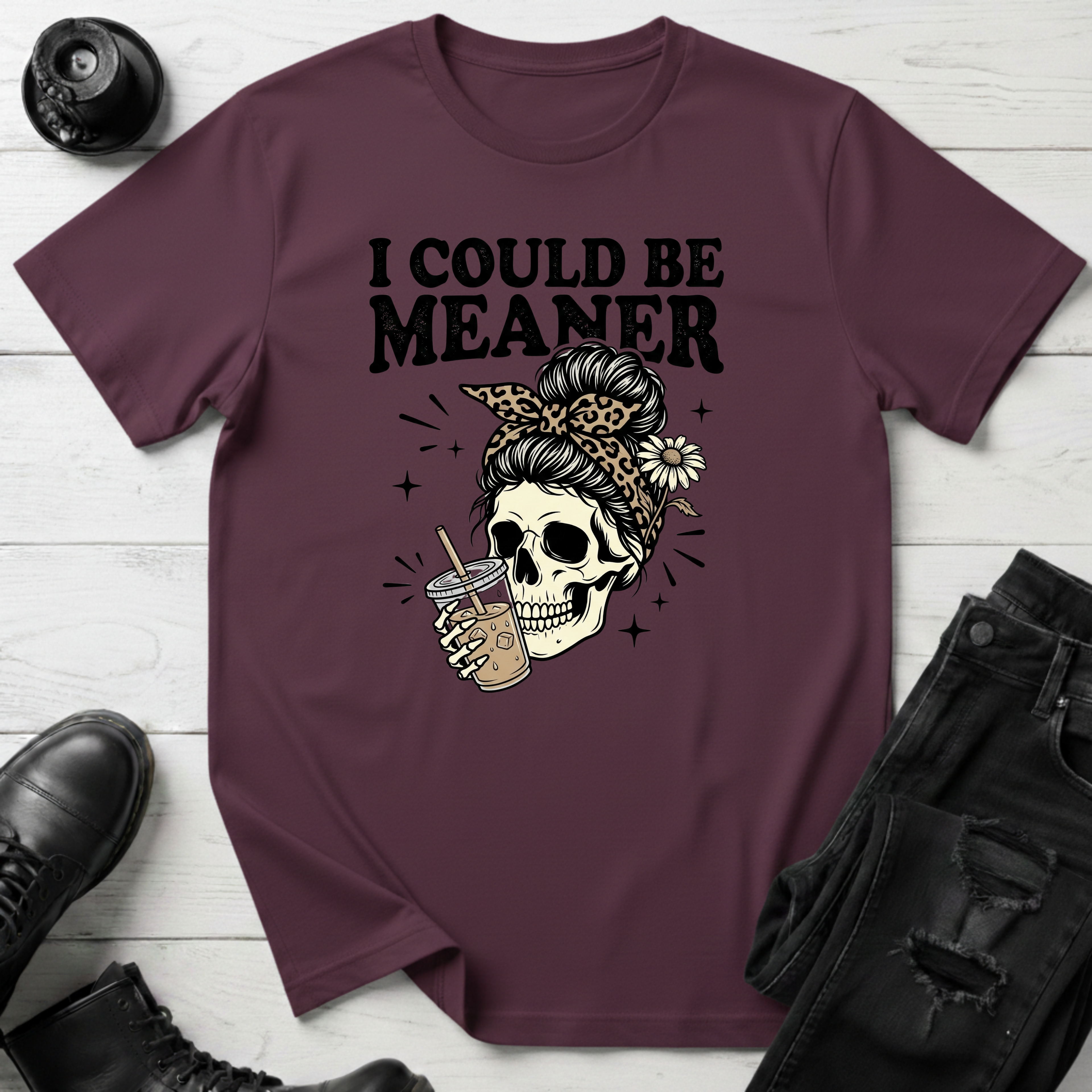 I Could Be Meaner T-Shirt